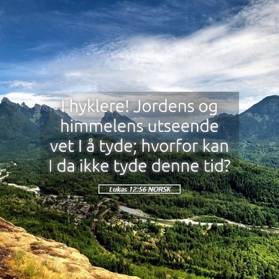 Picture 05 - Lukas 12:56 NORSK - I hyklere! Jordens og himmelens utseende vet I å - Bible Verse Picture