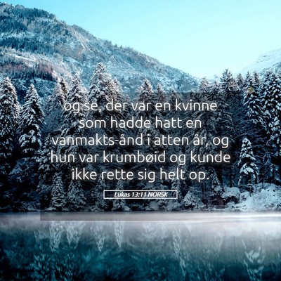 Picture 05 - Lukas 13:11 NORSK - og se, der var en kvinne som hadde hatt en - Bible Verse Picture