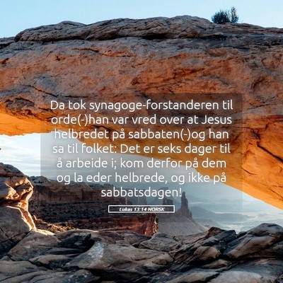 Picture 05 - Lukas 13:14 NORSK - Da tok synagoge-forstanderen til orde(-)han var - Bible Verse Picture