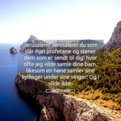 Picture 05 - Lukas 13:34 NORSK - Jerusalem! Jerusalem! du som slår ihjel - Bible Verse Picture
