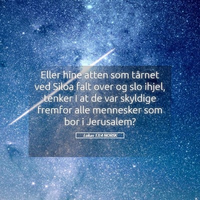 Picture 05 - Lukas 13:4 NORSK - Eller hine atten som tårnet ved Siloa falt over - Bible Verse Picture