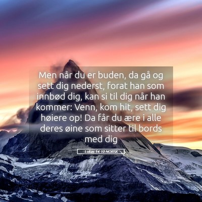 Picture 05 - Lukas 14:10 NORSK - Men når du er buden, da gå og sett dig nederst, - Bible Verse Picture