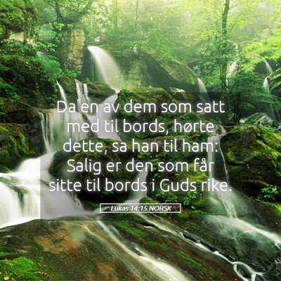 Picture 05 - Lukas 14:15 NORSK - Da en av dem som satt med til bords, hørte - Bible Verse Picture