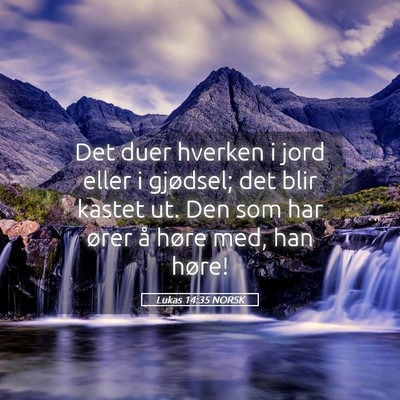 Picture 05 - Lukas 14:35 NORSK - Det duer hverken i jord eller i gjødsel; det - Bible Verse Picture