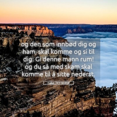 Picture 05 - Lukas 14:9 NORSK - og den som innbød dig og ham, skal komme og si - Bible Verse Picture