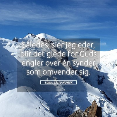 Picture 05 - Lukas 15:10 NORSK - Således, sier jeg eder, blir det glede for Guds - Bible Verse Picture