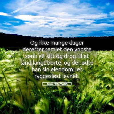 Picture 05 - Lukas 15:13 NORSK - Og ikke mange dager derefter samlet den yngste - Bible Verse Picture