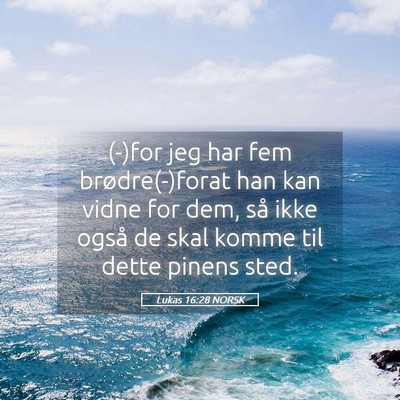 Picture 05 - Lukas 16:28 NORSK - (-)for jeg har fem brødre(-)forat han kan vidne - Bible Verse Picture