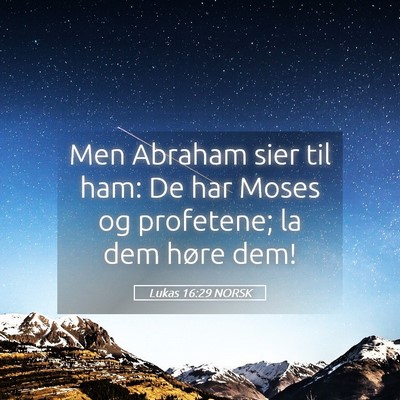 Picture 05 - Lukas 16:29 NORSK - Men Abraham sier til ham: De har Moses og - Bible Verse Picture