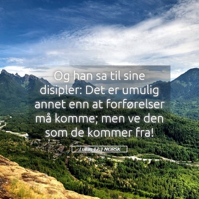 Picture 05 - Lukas 17:1 NORSK - Og han sa til sine disipler: Det er umulig annet - Bible Verse Picture