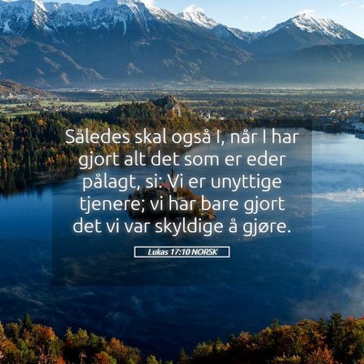 Picture 05 - Lukas 17:10 NORSK - Således skal også I, når I har gjort alt det - Bible Verse Picture
