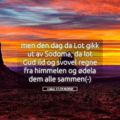 Picture 05 - Lukas 17:29 NORSK - men den dag da Lot gikk ut av Sodoma, da lot Gud - Bible Verse Picture