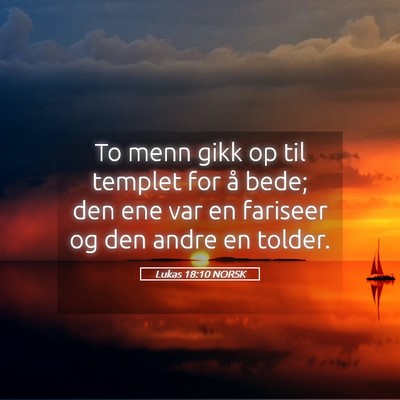 Picture 05 - Lukas 18:10 NORSK - To menn gikk op til templet for å bede; den ene - Bible Verse Picture