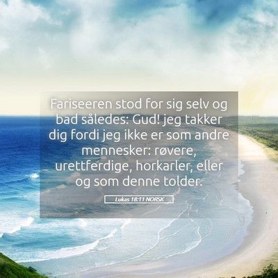 Picture 05 - Lukas 18:11 NORSK - Fariseeren stod for sig selv og bad således: - Bible Verse Picture