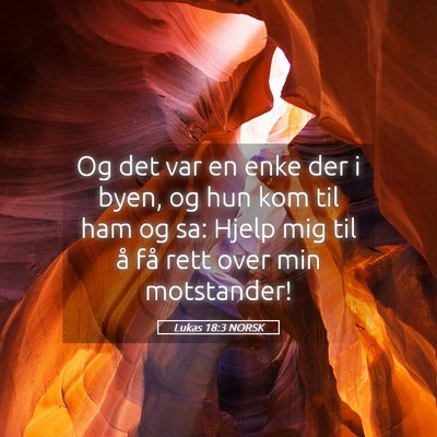 Picture 05 - Lukas 18:3 NORSK - Og det var en enke der i byen, og hun kom til ham - Bible Verse Picture