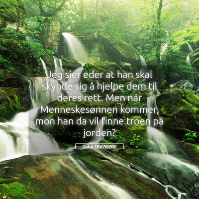 Picture 05 - Lukas 18:8 NORSK - Jeg sier eder at han skal skynde sig å hjelpe - Bible Verse Picture