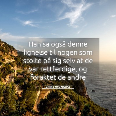 Picture 05 - Lukas 18:9 NORSK - Han sa også denne lignelse til nogen som stolte - Bible Verse Picture