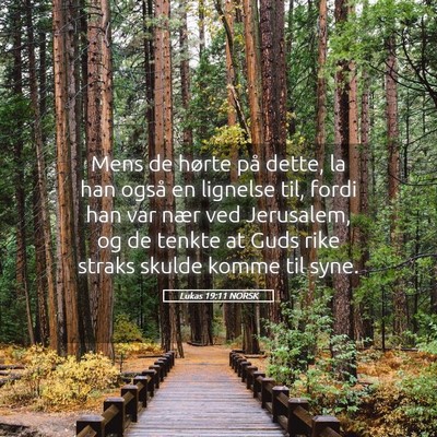 Picture 05 - Lukas 19:11 NORSK - Mens de hørte på dette, la han også en - Bible Verse Picture