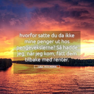 Picture 05 - Lukas 19:23 NORSK - hvorfor satte du da ikke mine penger ut hos - Bible Verse Picture