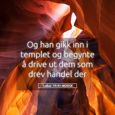Picture 05 - Lukas 19:45 NORSK - Og han gikk inn i templet og begynte å drive ut - Bible Verse Picture