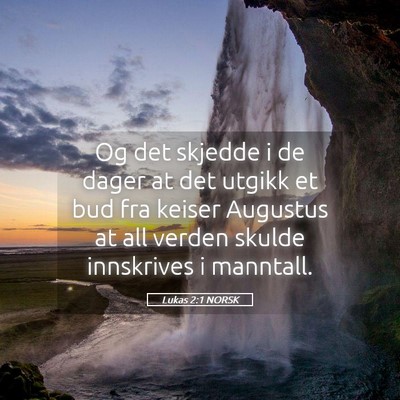 Picture 05 - Lukas 2:1 NORSK - Og det skjedde i de dager at det utgikk et bud - Bible Verse Picture