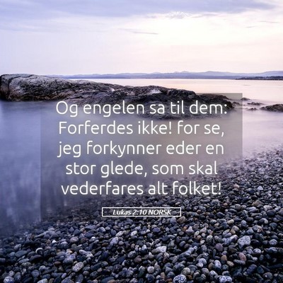 Picture 05 - Lukas 2:10 NORSK - Og engelen sa til dem: Forferdes ikke! for se, - Bible Verse Picture