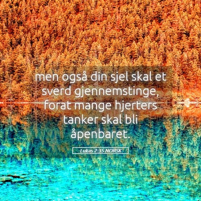 Picture 05 - Lukas 2:35 NORSK - men også din sjel skal et sverd gjennemstinge, - Bible Verse Picture