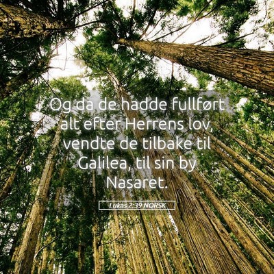 Picture 05 - Lukas 2:39 NORSK - Og da de hadde fullført alt efter Herrens lov, - Bible Verse Picture