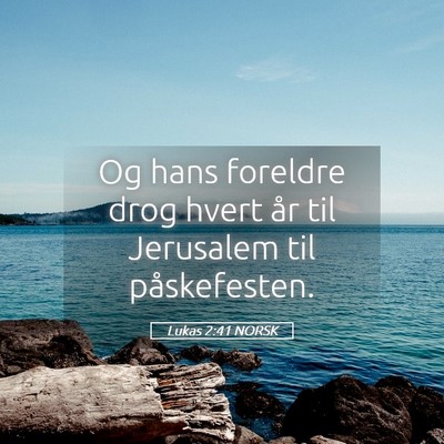Picture 05 - Lukas 2:41 NORSK - Og hans foreldre drog hvert år til Jerusalem til - Bible Verse Picture