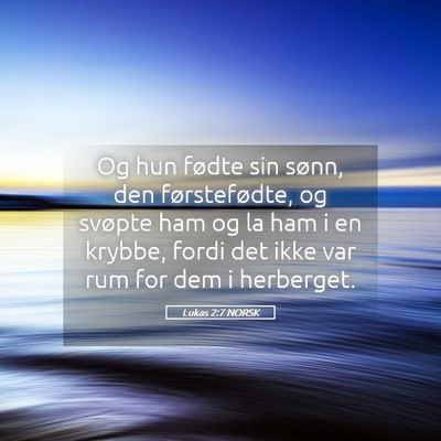 Picture 05 - Lukas 2:7 NORSK - Og hun fødte sin sønn, den førstefødte, og - Bible Verse Picture