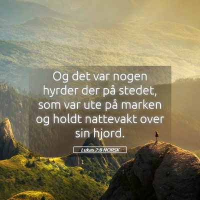 Picture 05 - Lukas 2:8 NORSK - Og det var nogen hyrder der på stedet, som var - Bible Verse Picture