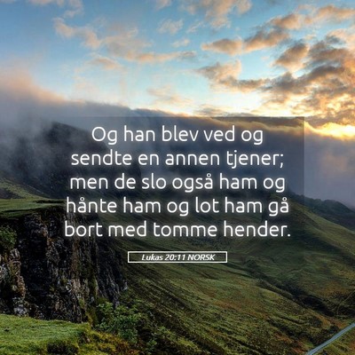 Picture 05 - Lukas 20:11 NORSK - Og han blev ved og sendte en annen tjener; men de - Bible Verse Picture