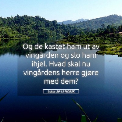Picture 05 - Lukas 20:15 NORSK - Og de kastet ham ut av vingården og slo ham - Bible Verse Picture