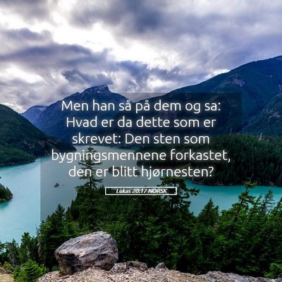 Picture 05 - Lukas 20:17 NORSK - Men han så på dem og sa: Hvad er da dette som - Bible Verse Picture