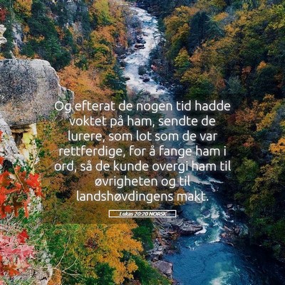 Picture 05 - Lukas 20:20 NORSK - Og efterat de nogen tid hadde voktet på ham, - Bible Verse Picture