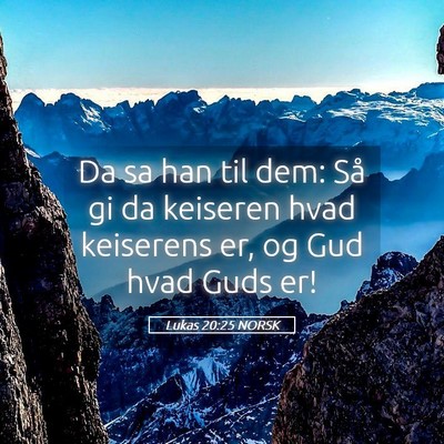 Picture 05 - Lukas 20:25 NORSK - Da sa han til dem: Så gi da keiseren hvad - Bible Verse Picture