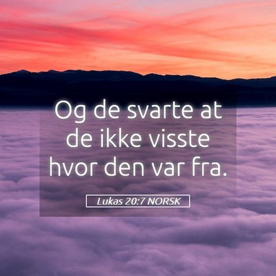 Picture 05 - Lukas 20:7 NORSK - Og de svarte at de ikke visste hvor den var - Bible Verse Picture