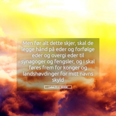 Picture 05 - Lukas 21:12 NORSK - Men før alt dette skjer, skal de legge hånd på - Bible Verse Picture