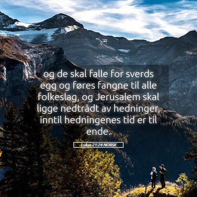Picture 05 - Lukas 21:24 NORSK - og de skal falle for sverds egg og føres fangne - Bible Verse Picture