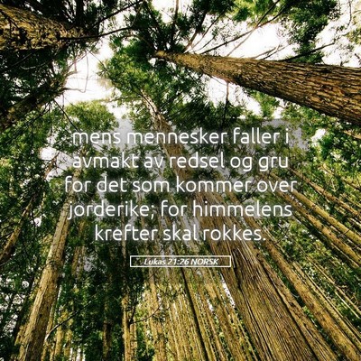 Picture 05 - Lukas 21:26 NORSK - mens mennesker faller i avmakt av redsel og gru - Bible Verse Picture