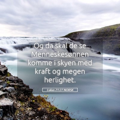 Picture 05 - Lukas 21:27 NORSK - Og da skal de se Menneskesønnen komme i skyen - Bible Verse Picture