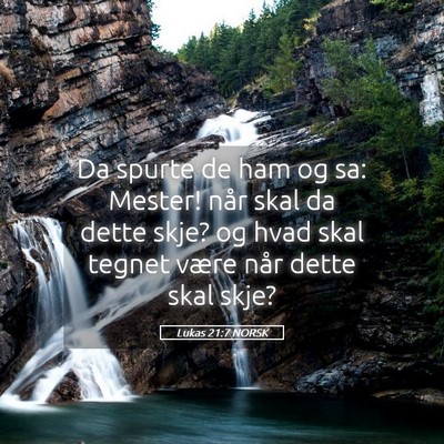 Picture 05 - Lukas 21:7 NORSK - Da spurte de ham og sa: Mester! når skal da - Bible Verse Picture