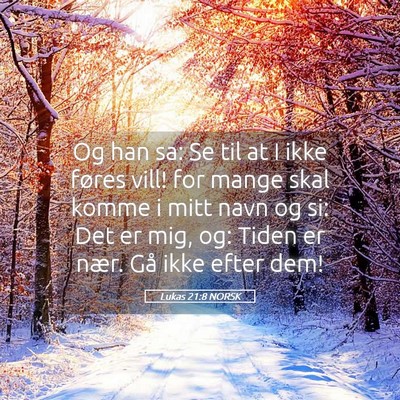 Picture 05 - Lukas 21:8 NORSK - Og han sa: Se til at I ikke føres vill! for - Bible Verse Picture