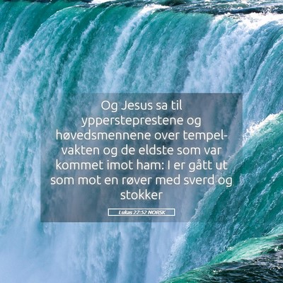 Picture 05 - Lukas 22:52 NORSK - Og Jesus sa til yppersteprestene og - Bible Verse Picture