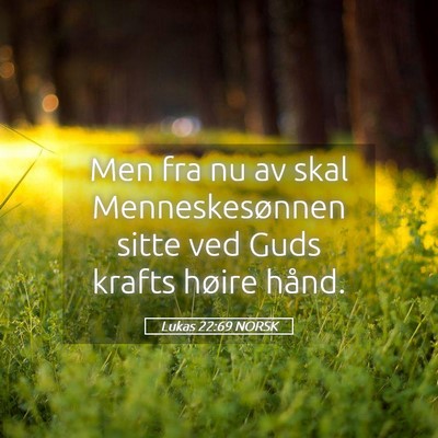 Picture 05 - Lukas 22:69 NORSK - Men fra nu av skal Menneskesønnen sitte ved Guds - Bible Verse Picture