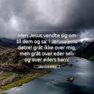 Picture 05 - Lukas 23:28 NORSK - Men Jesus vendte sig om til dem og sa: I - Bible Verse Picture