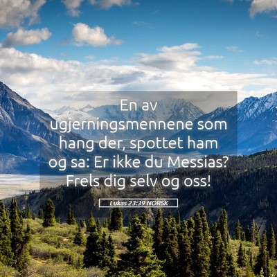Picture 05 - Lukas 23:39 NORSK - En av ugjerningsmennene som hang der, spottet ham - Bible Verse Picture