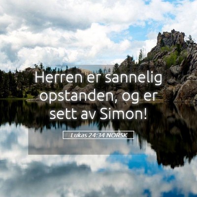 Picture 05 - Lukas 24:34 NORSK - Herren er sannelig opstanden, og er sett av - Bible Verse Picture