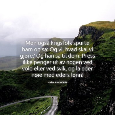 Picture 05 - Lukas 3:14 NORSK - Men også krigsfolk spurte ham og sa: Og vi, hvad - Bible Verse Picture