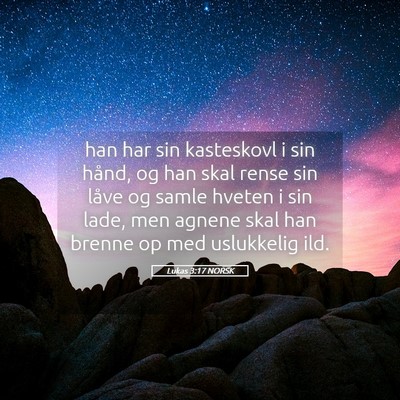 Picture 05 - Lukas 3:17 NORSK - han har sin kasteskovl i sin hånd, og han skal - Bible Verse Picture